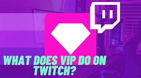 how to be vip on a twitch chanel|what does vip mean on Twitch.